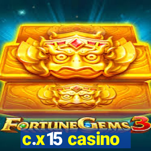 c.x15 casino